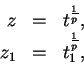 \begin{displaymath}
\begin{array}{rcl}
z & = & t^{\frac{1}{p}}, \\
z_1 & = & t_1^{\frac{1}{p}},
\end{array}\end{displaymath}