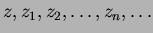 $z, z_1, z_2, \dots, z_n, \dots$