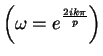 $\left( \omega = e^\frac{2ik\pi}{p} \right) $