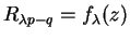 $R_{\lambda p - q} = f_\lambda(z)$