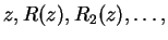 $z, R(z), R_2(z), \dots,$