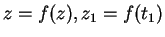 $z = f(z), z_1 = f(t_1)$