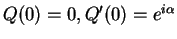 $Q(0)=0, Q'(0) = e^{i\alpha}$