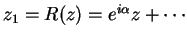 $z_1 = R(z) = e^{i\alpha}z + \cdots$