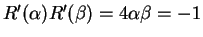 $R'(\alpha)R'(\beta) = 4\alpha\beta = -1$