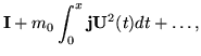 $\displaystyle {\bf I}+ m_0\int_0^x {\bf j}{\bf U}^2(t) dt + \ldots,$