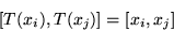 \begin{displaymath}[T(x_i),T(x_j)]= [x_i,x_j]\end{displaymath}