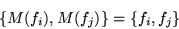 \begin{displaymath}\left\{M(f_i),M(f_j)\right\} = \left\{f_i,f_j\right\}\end{displaymath}