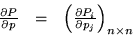 \begin{displaymath}\begin{array}{ccc}
\frac{\partial P}{\partial p} & = &
\l...
...rac{\partial P_i}{\partial p_j} \right)_{n\times n}
\end{array}\end{displaymath}