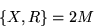 \begin{displaymath}\left\{X,R\right\}= 2M\end{displaymath}