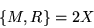 \begin{displaymath}\left\{M,R\right\}= 2X\end{displaymath}