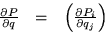 \begin{displaymath}\begin{array}{ccc}
\frac{\partial P}{\partial q} & = &
\left(\frac{\partial P_i}{\partial q_j} \right)
\end{array}\end{displaymath}