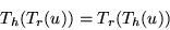 \begin{displaymath}T_h(T_r(u)) = T_r(T_h(u))\end{displaymath}