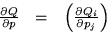 \begin{displaymath}\begin{array}{ccc}
\frac{\partial Q}{\partial p} & = &
\left(\frac{\partial Q_i}{\partial p_j} \right)
\end{array}\end{displaymath}