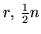 $r,\: \frac{1}{2}n$