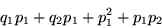 \begin{displaymath}q_1p_1+q_2p_1+p_1^2+p_1p_2\end{displaymath}