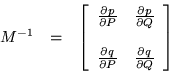 \begin{displaymath}\begin{array}{ccc}
M^{-1} & = &
\left[ \begin{array}{cc} ...
...\frac{\partial q}{\partial Q}
\end{array} \right]
\end{array}\end{displaymath}