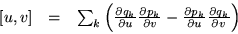 \begin{displaymath}\begin{array}{ccc}
[u,v] & = & \sum_k\left(
\frac{\partial...
...\partial u}\frac{\partial q_k}{\partial v} \right)
\end{array}\end{displaymath}