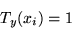 \begin{displaymath}
T_y (x_i) = 1 \qquad \, \\
\end{displaymath}