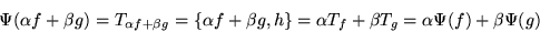 \begin{displaymath}
\Psi(\alpha f + \beta g) = T_{\alpha f + \beta g}
= \{\al...
...
= \alpha T_f + \beta T_g
= \alpha \Psi(f) + \beta \Psi(g)
\end{displaymath}