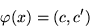 \begin{displaymath}\varphi(x) = (c,c^\prime)\end{displaymath}