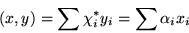 \begin{displaymath}(x,y) = \sum \chi^*_i y_i = \sum \alpha_ix_i\end{displaymath}