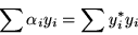 \begin{displaymath}\sum \alpha_i y_i = \sum y^*_i y_i\end{displaymath}