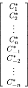 \begin{displaymath}
\left[\begin{array}{c} C_1^* \\ C_2^* \\ \vdots \\ C_n^* \\
C_{-1}^* \\ C_{-2}^* \\ \vdots \\ C_{-n}^*
\end{array}\right]\end{displaymath}