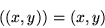 \begin{displaymath}((x,y)) = (x,y) \end{displaymath}