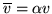 $\overline{v} = \alpha v$