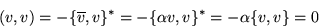 \begin{displaymath}
(v,v) = -\{\overline{v},v\}^*
= -\{\alpha v,v\}^*
= -\alpha \{v,v\}
= 0
\end{displaymath}