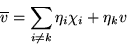 \begin{displaymath}\overline{v} = \sum_{i\neq k}\eta_i\chi_i+\eta_k v\end{displaymath}