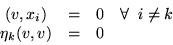 \begin{displaymath}\begin{array}{cccc}
(v,x_i) & = & 0 & \forall \; \; i \neq k \\
\eta_k(v,v) & = & 0 &
\end{array}\end{displaymath}