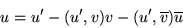 \begin{displaymath}u=u^\prime-(u^\prime,v)v-(u^\prime,\overline{v})\overline{u}\end{displaymath}