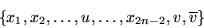 \begin{displaymath}\left\{x_1,x_2,\ldots,u,\ldots,x_{2n-2},v,\overline{v}\right\}\end{displaymath}