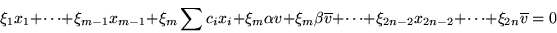 \begin{displaymath}\xi_1x_1+\cdots+\xi_{m-1}x_{m-1}+\xi_m\sum c_ix_i+\xi_m\alpha...
...line{v}+\cdots+\xi_{2n-2}x_{2n-2}+\cdots+\xi_{2n}\overline{v}=0\end{displaymath}