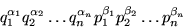 \begin{displaymath}q_1^{\alpha_1}q_2^{\alpha_2}\ldots q_n^{\alpha_n}p_1^{\beta_1}
p_2^{\beta_2}\ldots p_n^{\beta_n}\end{displaymath}