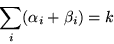 \begin{displaymath}\sum_i(\alpha_i+\beta_i)=k\end{displaymath}