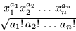 \begin{displaymath}\frac{x_1^{a_1}x_2^{a_2}\ldots \,x_n^{a_n}}
{\sqrt{a_1!\, a_2!\,\ldots\, a_n!}}\end{displaymath}