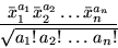 \begin{displaymath}
\frac{ \bar{x}_1^{a_1}\bar{x}_2^{a_2} \ldots \bar{x}_n^{a_n}}
{\sqrt{a_1!\,a_2!\,\ldots\,a_n!}}
\end{displaymath}