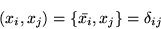 \begin{displaymath}(x_i,x_j) = \left\{\bar{x_i},x_j\right\}=\delta_{ij}\end{displaymath}