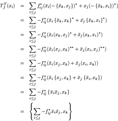 \begin{eqnarray*}
T_f^T(x_i)& = &
\sum_{i\leq j}f_{ij}^*(\bar{x}_i(-\left\{\b...
... & \left\{\sum_{i\leq j}-f_{ij}^*\bar{x}_i\bar{x}_j,x_k\right\}
\end{eqnarray*}