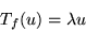 \begin{displaymath}T_f(u) = \lambda u\end{displaymath}