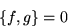 \begin{displaymath}\left\{f,g\right\} = 0\end{displaymath}