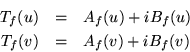 \begin{eqnarray*}
T_f(u) & = &A_f(u)+iB_f(u)\\
T_f(v) & = &A_f(v)+iB_f(v)
\end{eqnarray*}