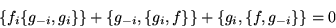 \begin{displaymath}\{f_i\{g_{-i},g_i\}\}+\{g_{-i},\{g_i,f\}\}+\{g_i,\{f,g_{-i}\}\} = 0\end{displaymath}