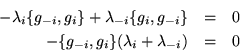 \begin{eqnarray*}
-\lambda_i\{g_{-i},g_i\}+\lambda_{-i}\{g_i,g_{-i}\} & = & 0\\
-\{g_{-i},g_i\}(\lambda_i+\lambda_{-i})& = & 0
\end{eqnarray*}