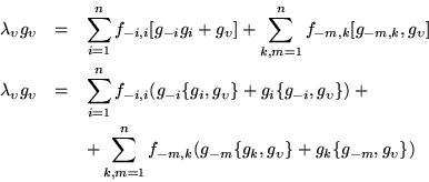 \begin{eqnarray*}
\lambda_{\upsilon}g_{\upsilon} & = & \sum_{i=1}^nf_{-i,i}[g_{...
...f_{-m,k}(g_{-m}\{g_k,g_{\upsilon}\}+g_k\{g_{-m},g_{\upsilon}\})
\end{eqnarray*}