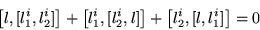 \begin{displaymath}
\left[l,[l_1^i,l_2^i]\right]+\left[l_1^i,[l_2^i,l]\right]+\left[l_2^i,[l,l_1^i]\right] = 0
\end{displaymath}