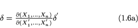 \begin{eqnarray*}
% latex2html id marker 881
\delta & = & \frac{\partial(X_1, ...
...X^{'}_n)}\delta^{'}\mbox{\hspace{1. in}} (\ref{eq:seis}\mbox{a})
\end{eqnarray*}